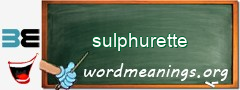 WordMeaning blackboard for sulphurette